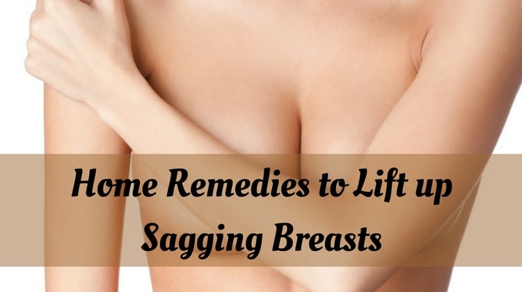 Home Remedies to Lift up Sagging Breasts